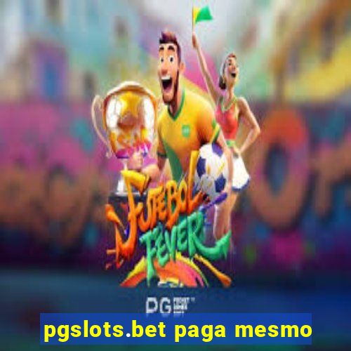 pgslots.bet paga mesmo